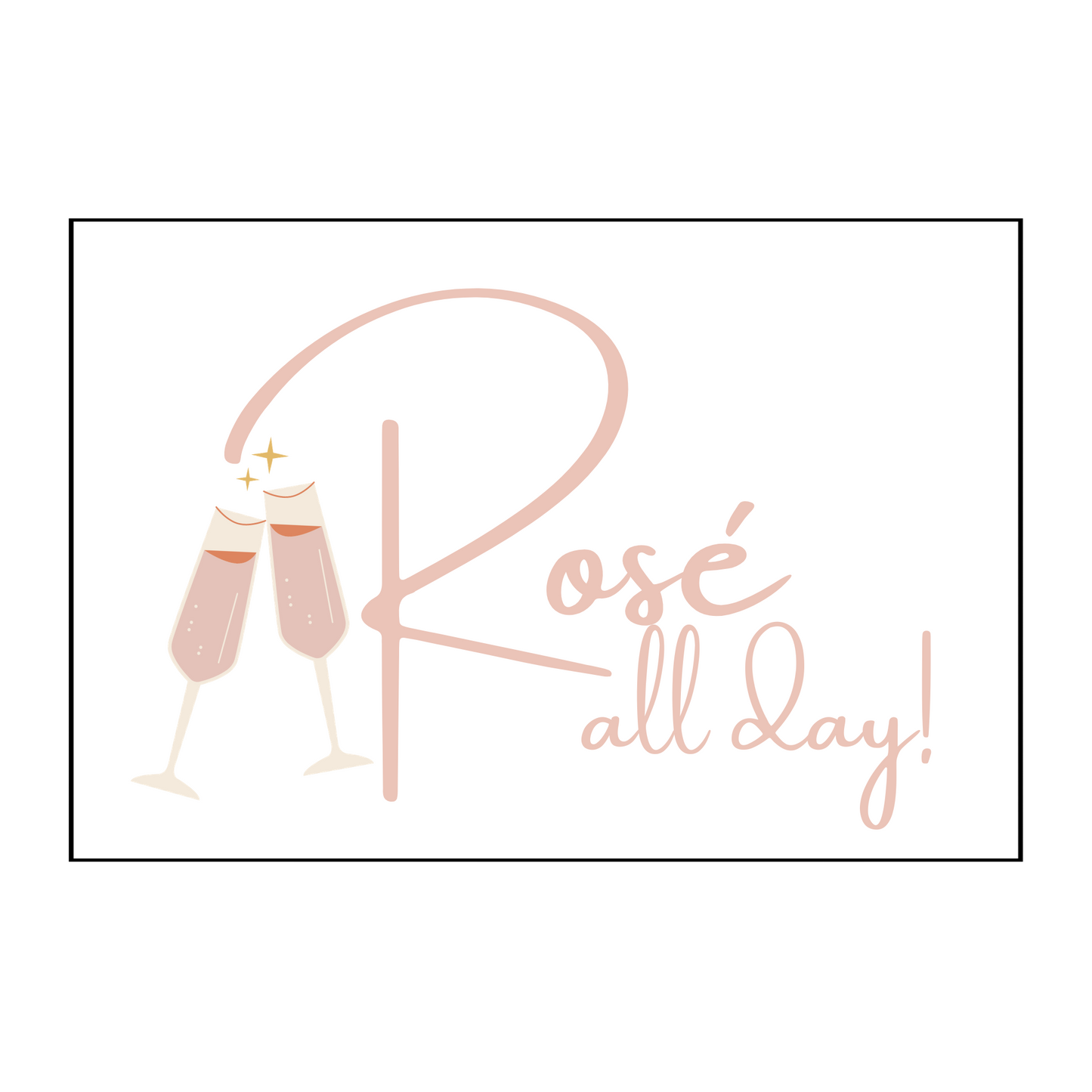 Card- Rosé all day!